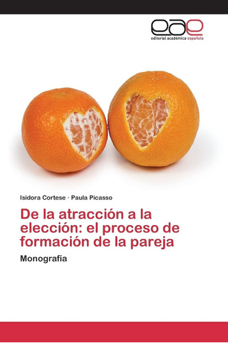 Libro: De La Atracción A La Elección: El Proceso De Formació