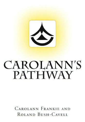 Carolann's Pathway, De Bush-cavell, Roland. Editorial Createspace, Tapa Blanda En Inglés