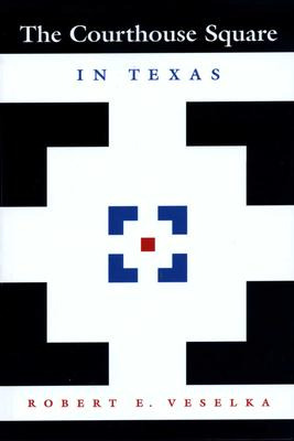 Libro The Courthouse Square In Texas - Robert E. Veselka