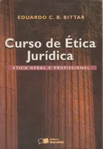 Comprar Livro Curso De Ética Jurídica - Ética Geral E Profissional (autografado) - Eduardo C. B. Bittar [2002]