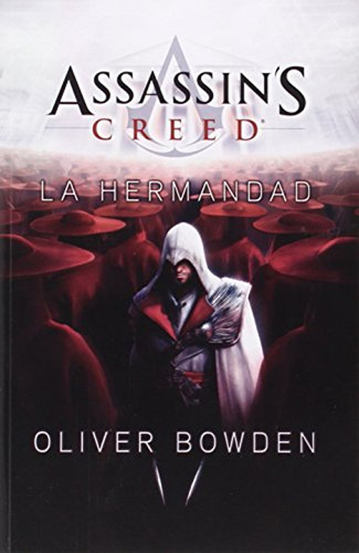 Assassin's Creed La Hermandad / Oliver Bowden