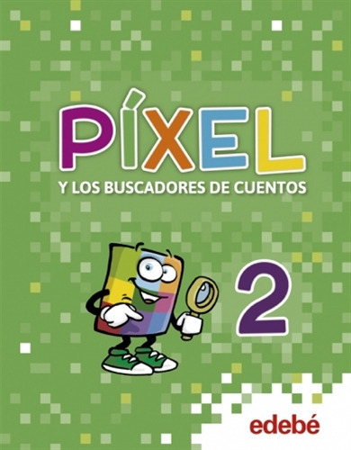 Pixel 2 Y Los Buscadores De Cuentos + Cuadernillo, Cuentos 