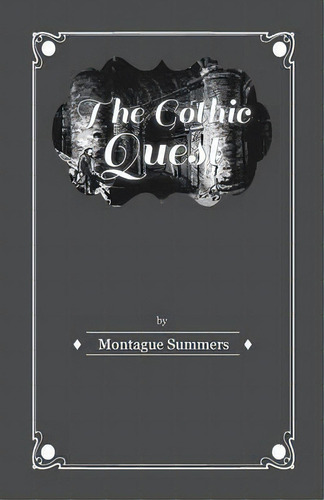 The Gothic Quest - A History Of The Gothic Novel, De Montague Summers. Editorial Read Books, Tapa Blanda En Inglés