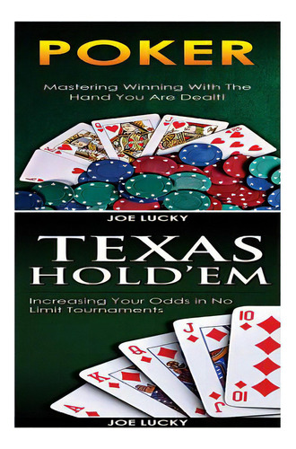 Poker & Texas Holdem: Mastering Winning With The Hand You Are Dealt! & Increasing Your Odds In No..., De Lucky, Joe. Editorial Createspace, Tapa Blanda En Inglés