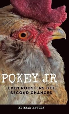 Pokey Jr : Even Roosters Get Second Chances - Brad Hauter