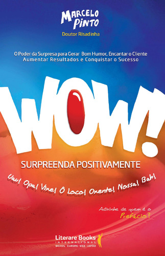 Wow! Surpreenda positivamente: O poder da surpresa para gerar bom humor, encantar o cliente, aumentar resultados e conquistar o sucesso, de Pinto, Marcelo. Editora Literare Books International Ltda, capa mole em português, 2015