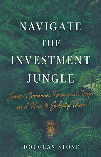 The Investment Jungle: Seven Common Financial Traps And How To Sidestep Them, De Stone, Douglas. Editorial Lioncrest Publishing, Tapa Blanda En Inglés