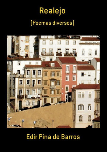 Realejo: (poemas Diversos), De Edir Pina De Barros. Série Não Aplicável, Vol. 1. Editora Clube De Autores, Capa Mole, Edição 1 Em Português, 2014