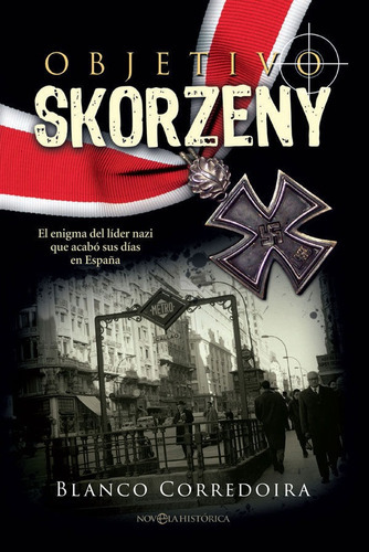 Objetivo Skorzeny, De Corredoira, Blanco. Editorial La Esfera De Los Libros, S.l., Tapa Blanda En Español