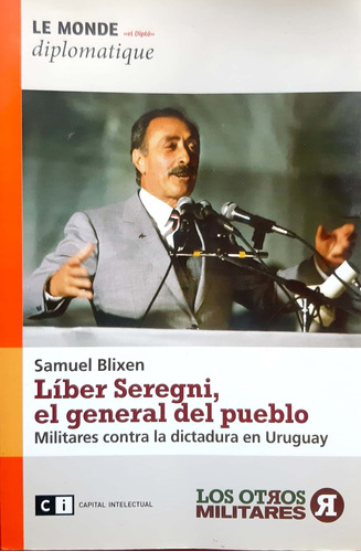 Líber Seregni, El General Del Pueblo Samuel Blixen Ci #