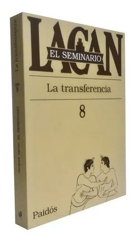 Seminario 8 De Lacan - La Transferencia - Lacan 