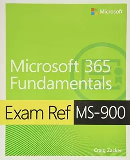 Book : Exam Ref Ms-900 Microsoft 365 Fundamentals - Zacker,
