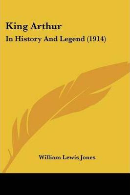 Libro King Arthur : In History And Legend (1914) - Willia...