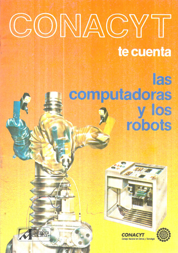 Conacyt Te Cuenta Las Computadoras Y Los Robots / A. Ducrocq (Usado)
