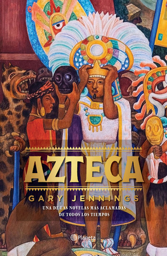 Azteca TD, de Jennings, Gary. Serie Fuera de colección, vol. 1.0. Editorial Planeta México, tapa dura, edición 1.0 en español, 2022