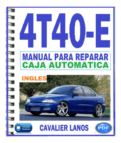 Manual Taller Reparación Caja Automática Cavalier 4t40-e