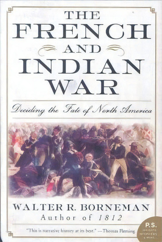 The French And Indian War, De Walter R Borneman. Editorial Harper Perennial, Tapa Blanda En Inglés