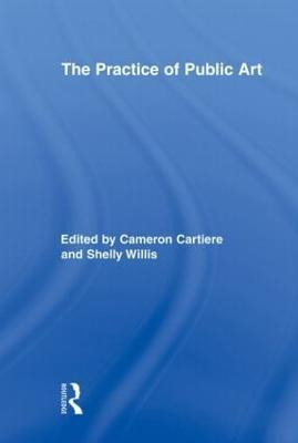 Libro The Practice Of Public Art - Cameron Cartiere