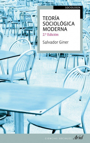 TeorÃÂa sociológica moderna: 2ª edición, de Giner, Salvador. Ariel Sociología Editorial Editorial Ariel, tapa blanda en español, 2013