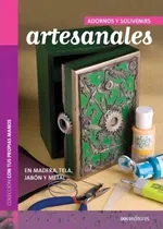 Comprar Adornos Y Souvenirs Artesanales: Adornos Y Souvenirs En Madera, Tela, Jabón Y Metal, De Angelita. Colección Con Tus Propias Manos, Vol. 1. Editorial Dos Tintas Editores, Tapa Tapa Blanda En Español
