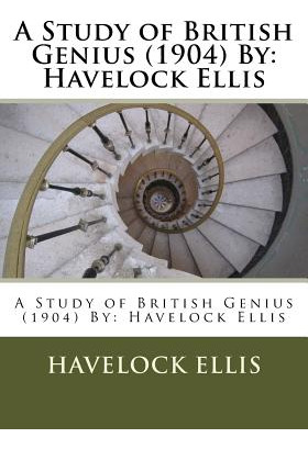 Libro A Study Of British Genius (1904) By: Havelock Ellis...