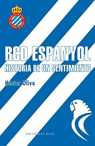 Rcd Espanyol : Historia De Un Sentimiento