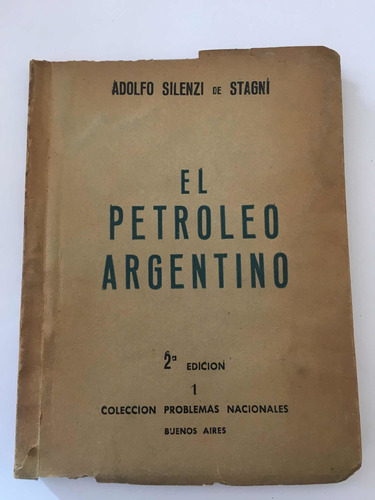 El Petroleo Argentino Adolfo Silenzi De Stagni