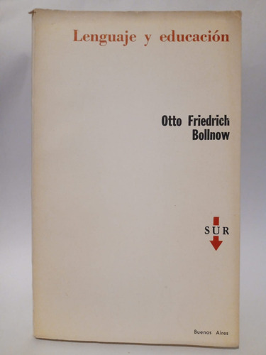 Lenguaje Y Educación - Otto Friedrich Bollnow - Ed: Sur