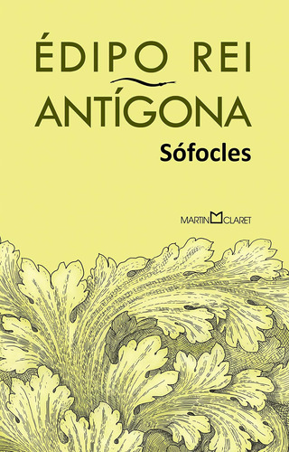 Édipo Rei / Antígona, de Sófocles. Série Coleção a obra-prima de cada autor (99), vol. 99. Editora Martin Claret Ltda, capa mole em português, 2016