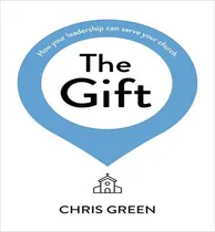 Comprar Libro The Gift : How Your Leadership Can Serve Your Churc...