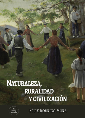 Naturaleza, Ruralidad Y Civilización - Félix Rodrigo Mora