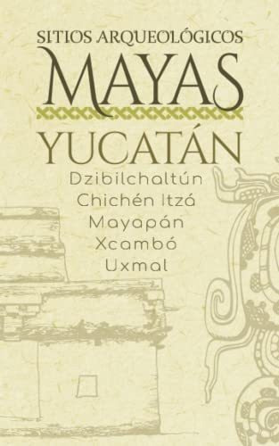 Libro : Sitios Arqueologicos Mayas - Yucatan Dzibilchaltun 