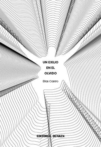 Un Exilio En El Olvido - Castro Elias (libro) - Nuevo 