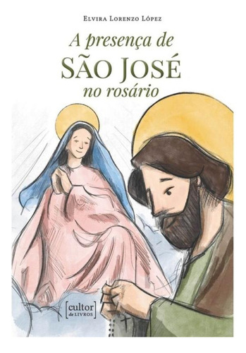 Presença De São José No Rosário, De López, Elvira Lorenzo. Editorial Cultor De Livros, Capa Mole, Edição 2021-03-11 00:00:00 Em Português