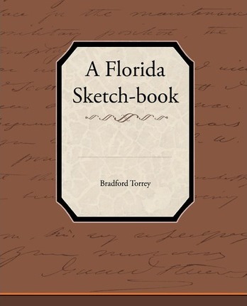 Libro A Florida Sketch-book - Bradford Torrey