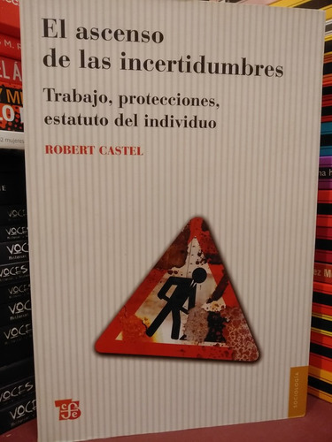 El Ascenso De Las Incertidumbres - Robert Castel