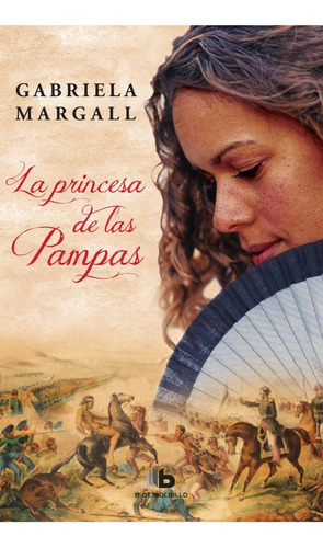 La Princesa De Las Pampas (b). Gabriela Margall. Ediciones B