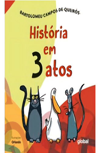 História Em 3 Atos: História Em 3 Atos, De Campos De Queirós, Bartolomeu. Editorial Global, Capa Mole, Edição 20230101 00:00:00 Em
