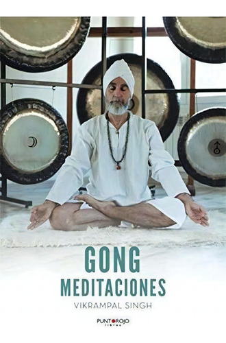 Gong Meditaciones - Singh, Vikrampal, De Singh, Vikrampal. Editorial Punto Rojo Libros S.l. En Español