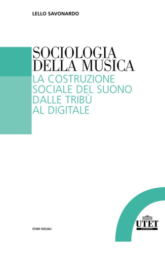 Libro: Sociologia Della Musica: La Costruzione Sociale Del S