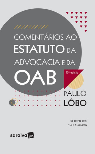Comentários Ao Estatuto Da Advocacia E Da Oab - 15ª Edição 2023, De Paulo Lôbo. Editora Saraiva Jur, Capa Mole, Edição 15 Em Português, 2023