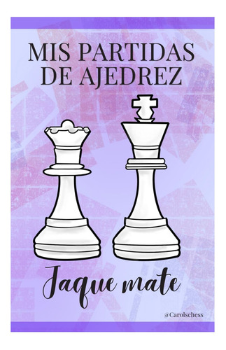 Libro: Mis Partidas De Ajedrez: Jaque Mate: Planillas
