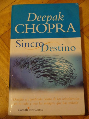 Deepak Chopra. Sincro Destino. Alamah Autoayuda.