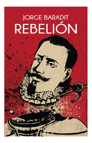 Rebelión, De Baradit Jorge. Editorial Sudamericana, Tapa Blanda, Edición 1 En Español, 2020