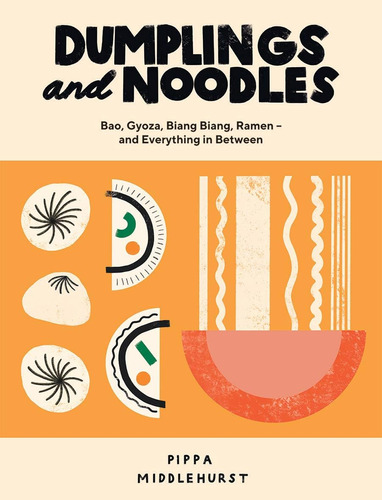 Libro: Dumplings And Noodles: Bao, Gyoza, Biang Biang, Ramen