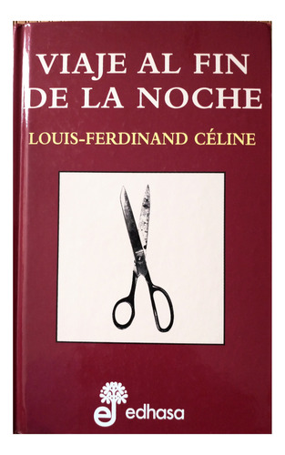 Viaje Al Fin De La Noche, Louis Ferdinand Celine