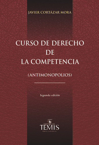 Curso de derecho de la competencia: (Antimonopolios), de Javier Cortázar Mora. Serie 9583512582, vol. 1. Editorial Temis, tapa blanda, edición 2020 en español, 2020