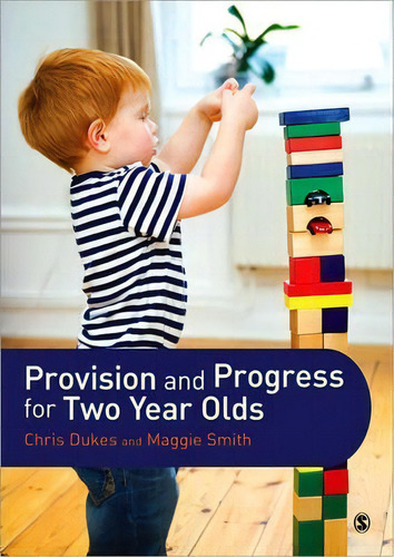 Provision And Progress For Two Year Olds, De Chris Dukes., Vol. 1. Editorial Sage Publications Ltd, Tapa Blanda En Inglés