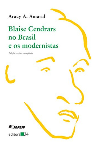 Libro Blaise Cendrars No Brasil E Os Modernistas De Amaral A