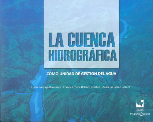 La Cuenca Hidrográfica Como Unidad De Gestión Del Agua ( 